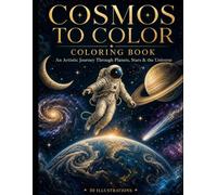 COSMIC WORLDS ASTRONOMY COLORING BOOK: Artistic Space Illustrations of Planets, Stars, Galaxies, Moons, Comets & Astronauts for Adults and Teens (Extraterrestrial Universe: Planets, Aliens & Cosmos)