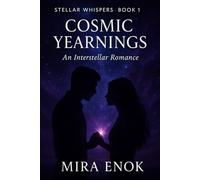 Cosmic Yearnings: Book One of Stellar Whispers: Interstellar Love.