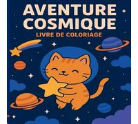 COSMIQUE AVENTURE LIVRE DE COLORIAGE: Coloriage simple sur le thème de l'espace pour les jeunes explorateurs