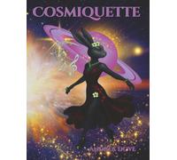 COSMIQUETTE: Corazón en Órbita, Pies sobre Polvo de Estrellas: cuento infantil detallado y colorido (8 .5 x 11inches, 14 págs), con 27 págs de diálogo divertido entre la autora y la IA.