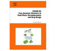 COSMO-RS: From Quantum Chemistry to Fluid Phase Thermodynamics and Drug Design