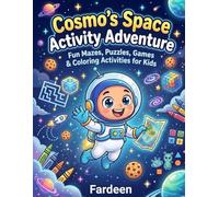 Cosmo’s Space Activity Adventure: Fun Games, Mazes, Puzzles & Space Activities for Kids Ages 5-7