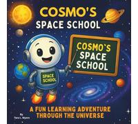 Cosmo’s Space School: Educational Children's book| A Bright, Fun Journey Through Space for Kids| Quiz at the end| Home Schooling| Astrology| Science| ... 30 pages| Size 8.5 x 8.5 (Childrens Books)