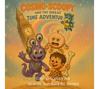 Cosmo-Scoopy e a Grande Aventura do Tempo: Uma história colorida de amizade, coragem e magia para crianças de 3 a 6 anos (Cosmo-Scoopy and the Great Time Adventure)