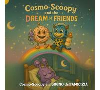 Cosmo-Scoopy e il SOGNO dell’AMICIZIA: Un libro illustrato retro e tenero per bambini (Cosmo-Scoopy Adventures vol.2)
