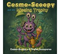Cosmo-Scoopy e il Trofeo Scomparso: Un’avventura nello spazio per bambini dai 3 ai 7 anni (COSMO POP WORKS Picture Book Vol.1)
