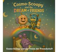 Cosmo-Scoopy und der Traum der Freundschaft: Ein retro Bilderbuch für Kinder (Cosmo-Scoopy Adventures vol.2)