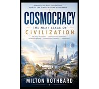COSMOCRACY The Next Stage of Civilization: Rothbard examines how institutions must adapt to interplanetary realities