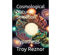 Cosmological Natural Selection: Hypothesis (Horrifying Theories No One Mentions...)