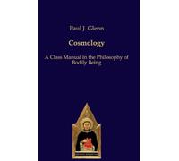 Cosmology: A Class Manual in the Philosophy of Bodily Being