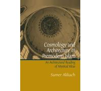Cosmology And Architecture in Premodern Islam: An Architectural Reading of Mystical Ideas (Suny Series in Islam)