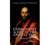Cosmology and Self in the Apostle Paul: The Material Spirit