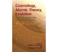 Cosmology, Atomic Theory, Evolution: Classic Readings in the Literature of Science