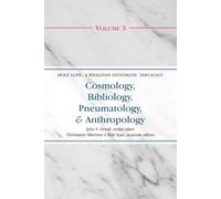 Cosmology, Bibliology, Pneumatology & Anthropology (Holy Love: A Wesleyan Systematic Theology)