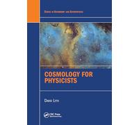 Cosmology for Physicists (Series in Astronomy and Astrophysics)