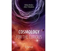 Cosmology for the Curious
