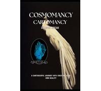Cosmomancy Cartomancy: A Cartoscopic Journey into Creating your Own Reality