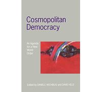 Cosmopolitan Democracy: An Agenda for a New World Order