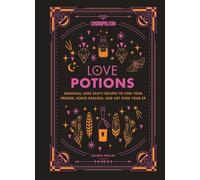 Cosmopolitan Love Potions: Magickal (and Easy!) Recipes to Find Your Person, Ignite Passion, and Get Over Your Ex