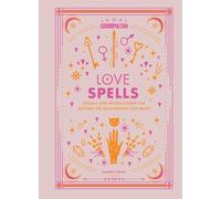 Cosmopolitan Love Spells: Rituals and Incantations for Getting the Relationship You Want: 2 (Cosmopolitan Love Magick)