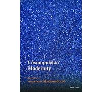 Cosmopolitan Modernity – 4 (New Visions of the Cosmopolitan)