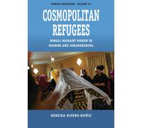 Cosmopolitan Refugees : Somali Migrant Women in Nairobi and Johannesburg