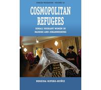 Cosmopolitan Refugees: Somali Migrant Women in Nairobi and Johannesburg: 46 (Forced Migration)