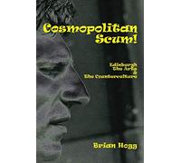 Cosmopolitan Scum!: Edinburgh, the Arts and the Counterculture