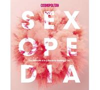 Cosmopolitan Sexopedia: Your Ultimate A to Z Guide to Getting it On