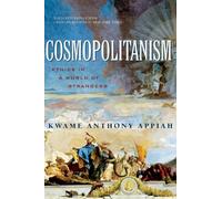 Cosmopolitanism - Ethics in a World of Strangers: 0 (Issues of Our Time)