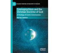 Cosmopsychism and the Christian Doctrine of God: A Theology of Cosmic Consciousness (Palgrave Frontiers in Philosophy of Religion)