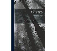 Cosmos: A Survey of the General Physical History of the Universe