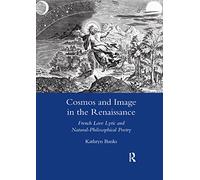 Cosmos and Image in the Renaissance: French Love Lyric and Natural-philosophical Poetry