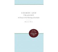 Cosmos and Tragedy: An Essay on the Meaning of Aeschylus