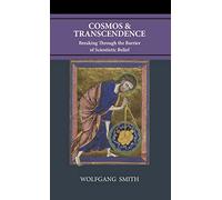 Cosmos and Transcendence: Breaking Through the Barrier of Scientistic Belief
