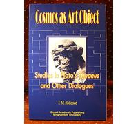 Cosmos as Art Object: Studies in Plato's Timaeus and Other Dialogues (Global Academic Publishing)