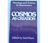 Cosmos As Creation: Theology and Science in Consonance