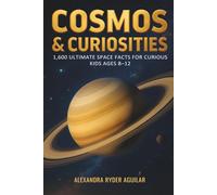 Cosmos & Curiosities: 1,600 Ultimate Space Facts for Curious Kids Ages 8-12: From the Big Bang to Black Holes - A Fun, Mind-Blowing Journey Across the Universe.: 4
