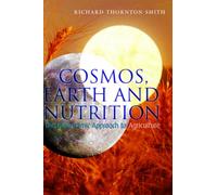 Cosmos, Earth and Nutrition: The Biodynamic Approach to Agriculture