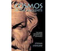 Cosmos of the Ancients: The Greek Philosophers on Myth and Cosmology