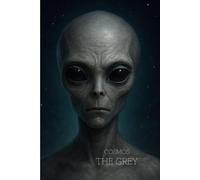 COSMOS THE GREY: Mystical Notebook with Squared Pages for Starseeds. Inspiring Extraterrestrial Exploration .Alien Encounters Journal. (The Galactic Collection)