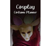 Cosplay Costume Planner: Your Ultimate Guide to Crafting the Perfect Cosplay Costume