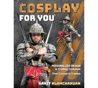 Cosplay for You: Personalized design in crafting costumes; from concept to creation