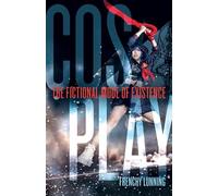 Cosplay: The Fictional Mode of Existence