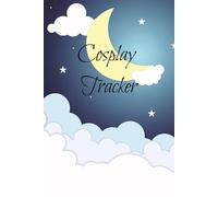 Cosplay Tracker: The Ultimate Project Tracker for Makers: From Concept to Convention