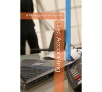 Cost Accounting: A Managerial Viewpoint