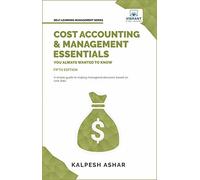 Cost Accounting and Management Essentials You Always Wanted to Know: 5th Edition (Self-Learning Management Series)