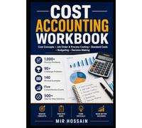 COST ACCOUNTING WORKBOOK Cost Concepts Job Order & Process Costing Standard Costs Budgeting Decision Making: 1,000+ Practice Problems 90+ Challenge Problems 140 Worked Examples Five Comprehensive Exam