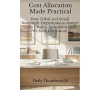 Cost Allocation Made Practical: How Tribal and Small Nonprofit Organizations Assign Costs Clearly, Defensibly, and Without Guesswork