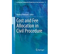 Cost and Fee Allocation in Civil Procedure: A Comparative Study: 11 (Ius Gentium: Comparative Perspectives on Law and Justice, 11)